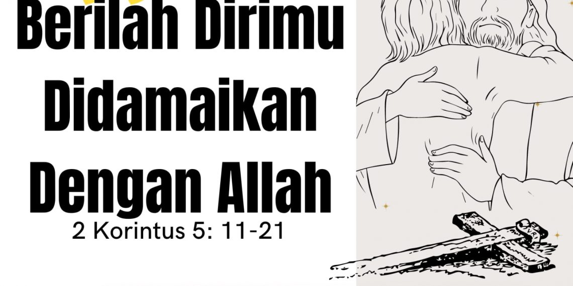 BERILAH DIRIMU DIDAMAIKAN DENGAN ALLAH - 2 Korintus 5:11-21 - Dodoku GMIM